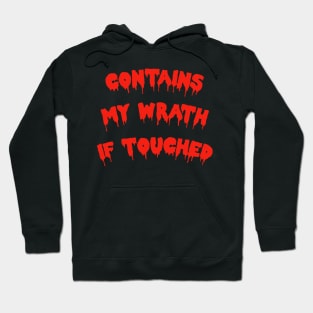 Contains My Wrath If Touched! Hoodie